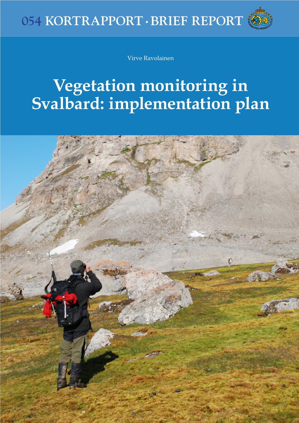 Vegetation Monitoring in Svalbard: Implementation Plan Kortrapport / Brief Report 54