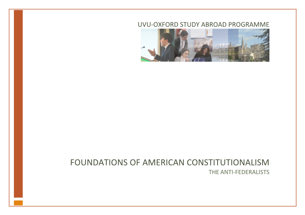 FOUNDATIONS of AMERICAN CONSTITUTIONALISM the ANTI-FEDERALISTS Contents the Anti-Federalists Brutus I the Anti-Federalists