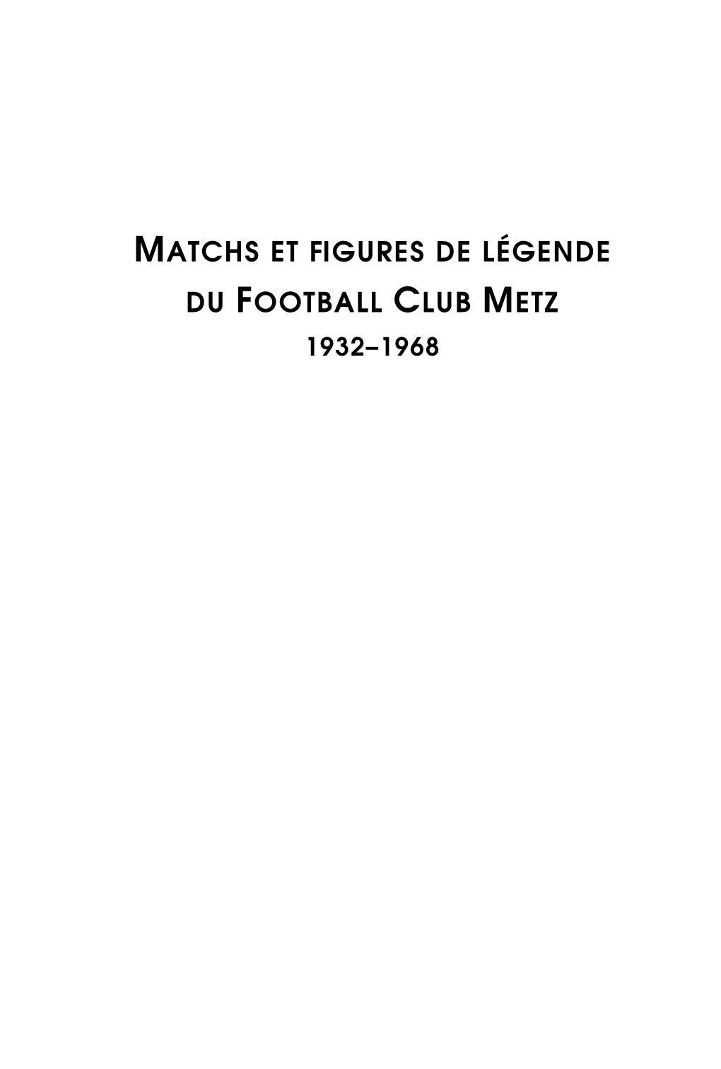 Matchs Et Figures De Lￃﾩgende Du Football Club De Metz (1932-1968)