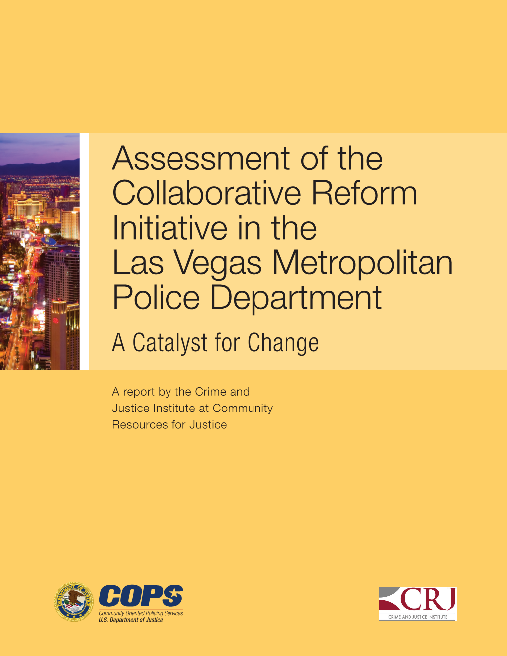 Assessment of the Collaborative Reform Initiative in the Las Vegas Metropolitan Police Department a Catalyst for Change