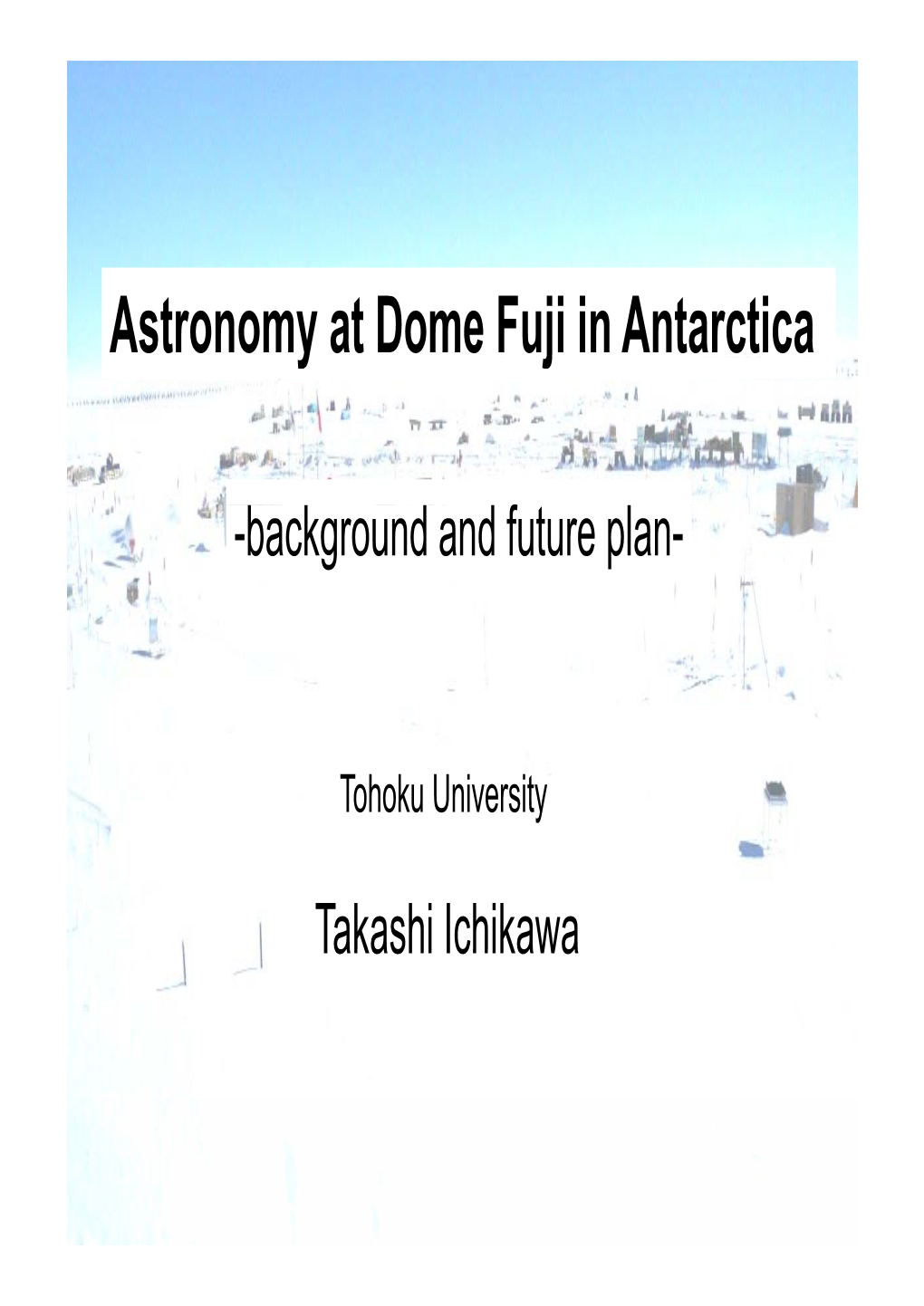 Astronomy at Dome Fuji in Antarctica