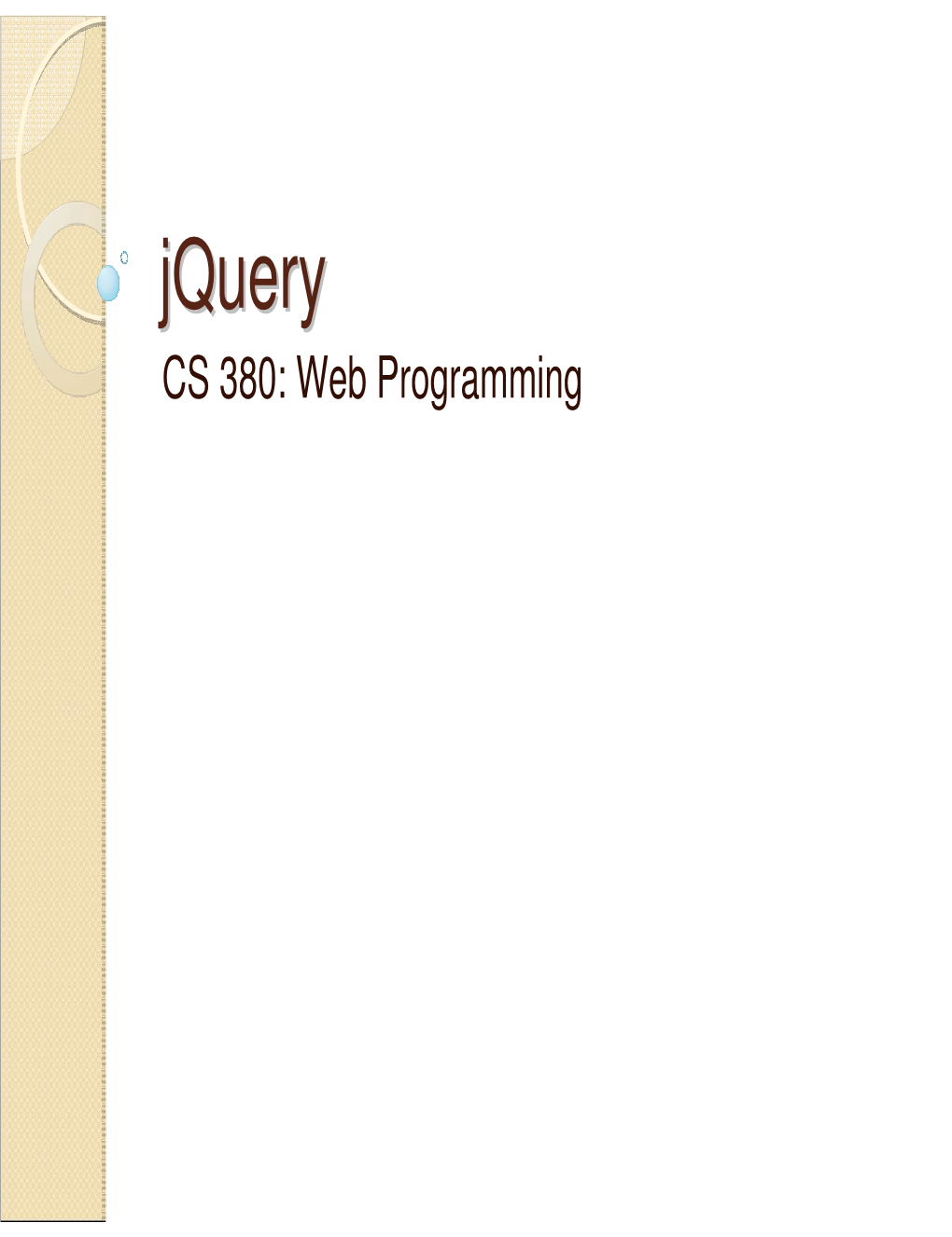 Jqueryjquery CS 380: Web Programming Whatwhat Isis Jquery?Jquery?