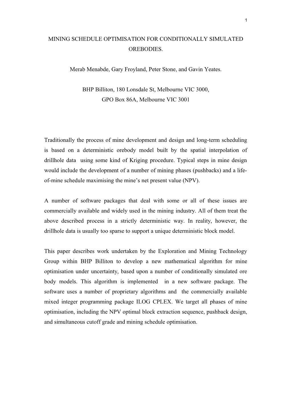 Mining Schedule Optimisation for Conditionally Simulated Ore Bodies