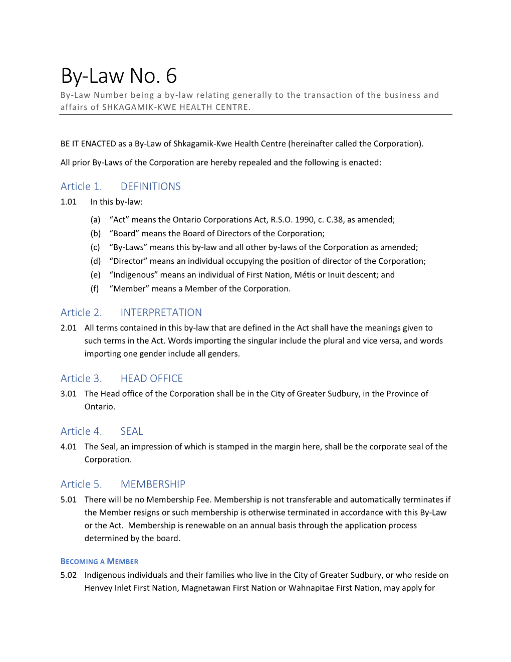 By-Law No. 6 By-Law Number Being a By-Law Relating Generally to the Transaction of the Business and Affairs of SHKAGAMIK-KWE HEALTH CENTRE