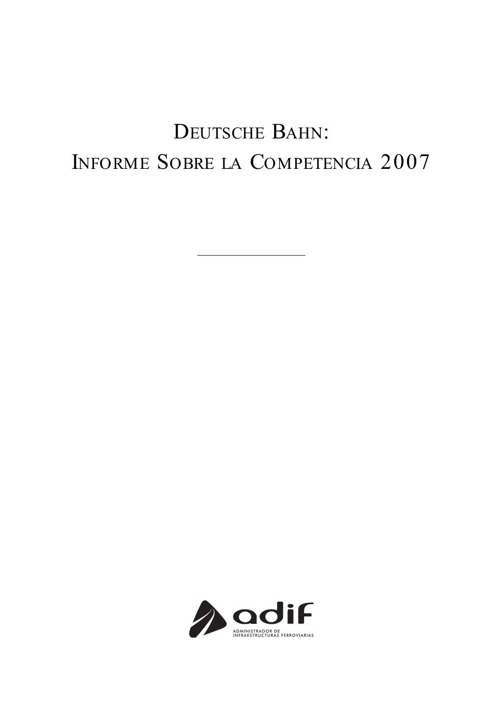 DEUTSCHE BAHN: INFORME SOBRE LA COMPETENCIA 2007 2 Documentos Internacionales