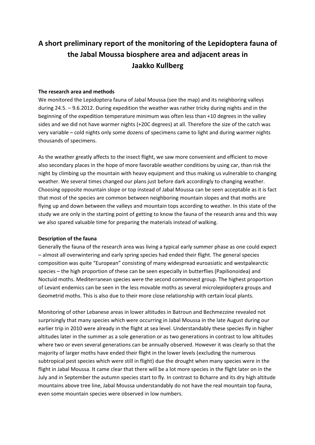 A Short Preliminary Report of the Monitoring of the Lepidoptera Fauna of the Jabal Moussa Biosphere Area and Adjacent Areas in Jaakko Kullberg