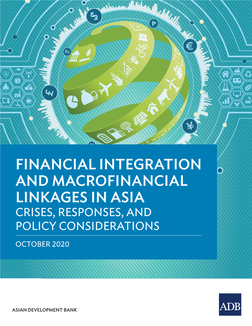 Financial Integration and Macrofinancial Linkages in Asia Crises, Responses, and Policy Considerations October  