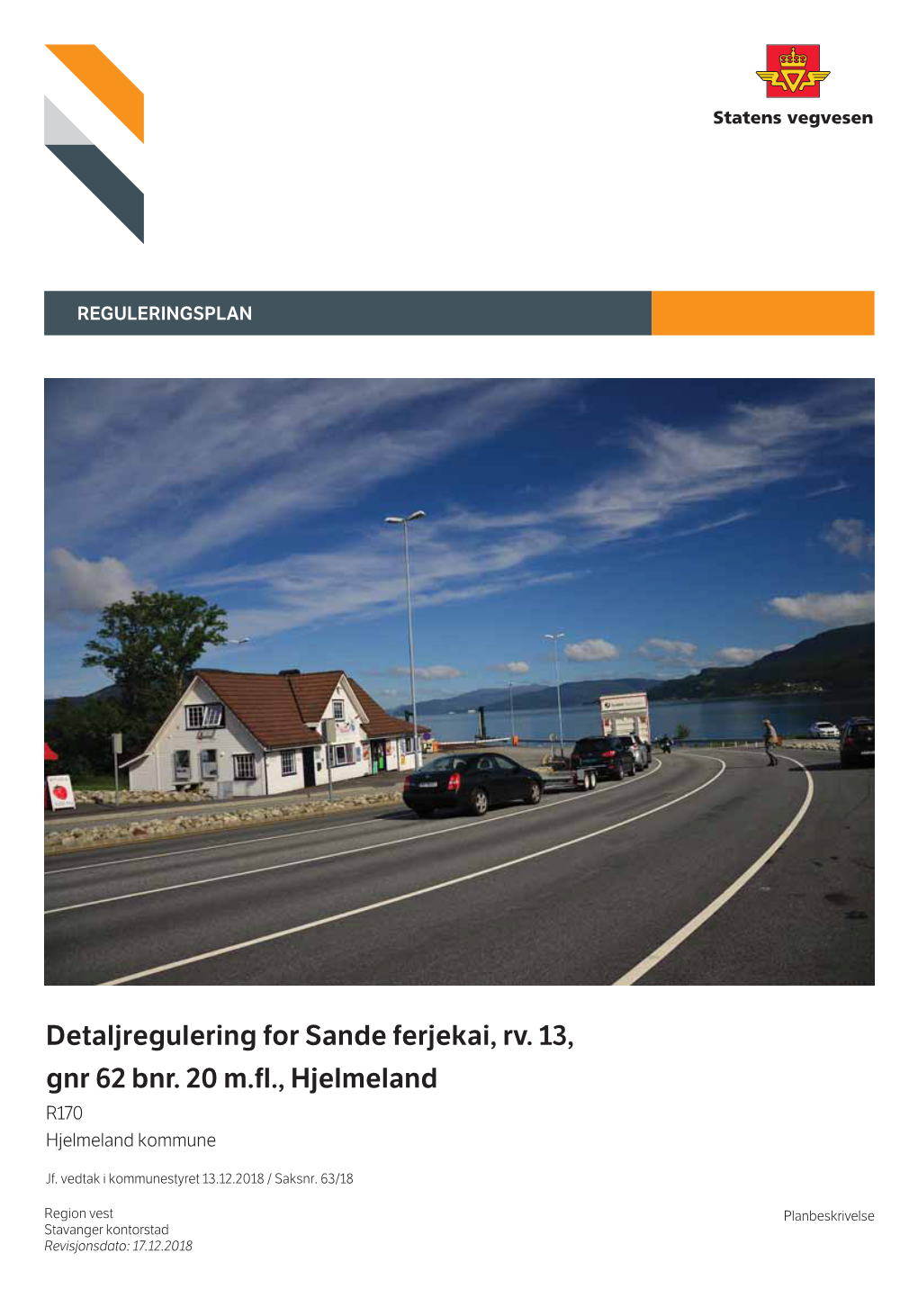 Detaljregulering for Sande Ferjekai, Rv. 13, Gnr 62 Bnr. 20 M.Fl., Hjelmeland R170 Hjelmeland Kommune