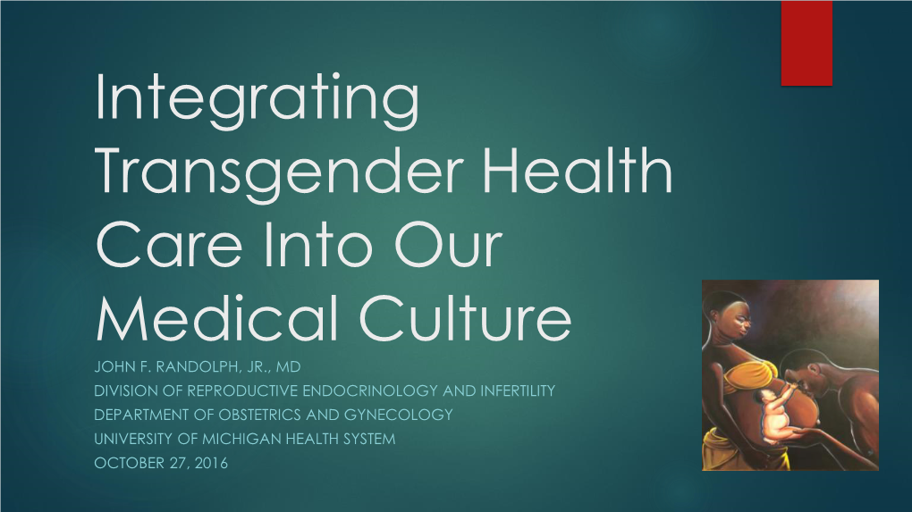 Integrating Transgender Health Care Into Our Medical Culture JOHN F