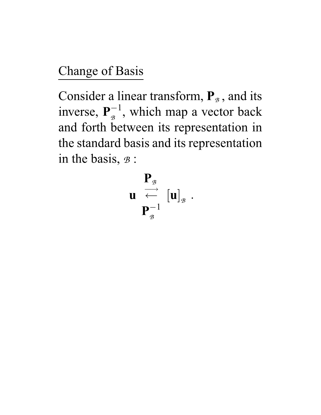 Change of Basis Consider a Linear Transform, PB , and Its Inverse, P B