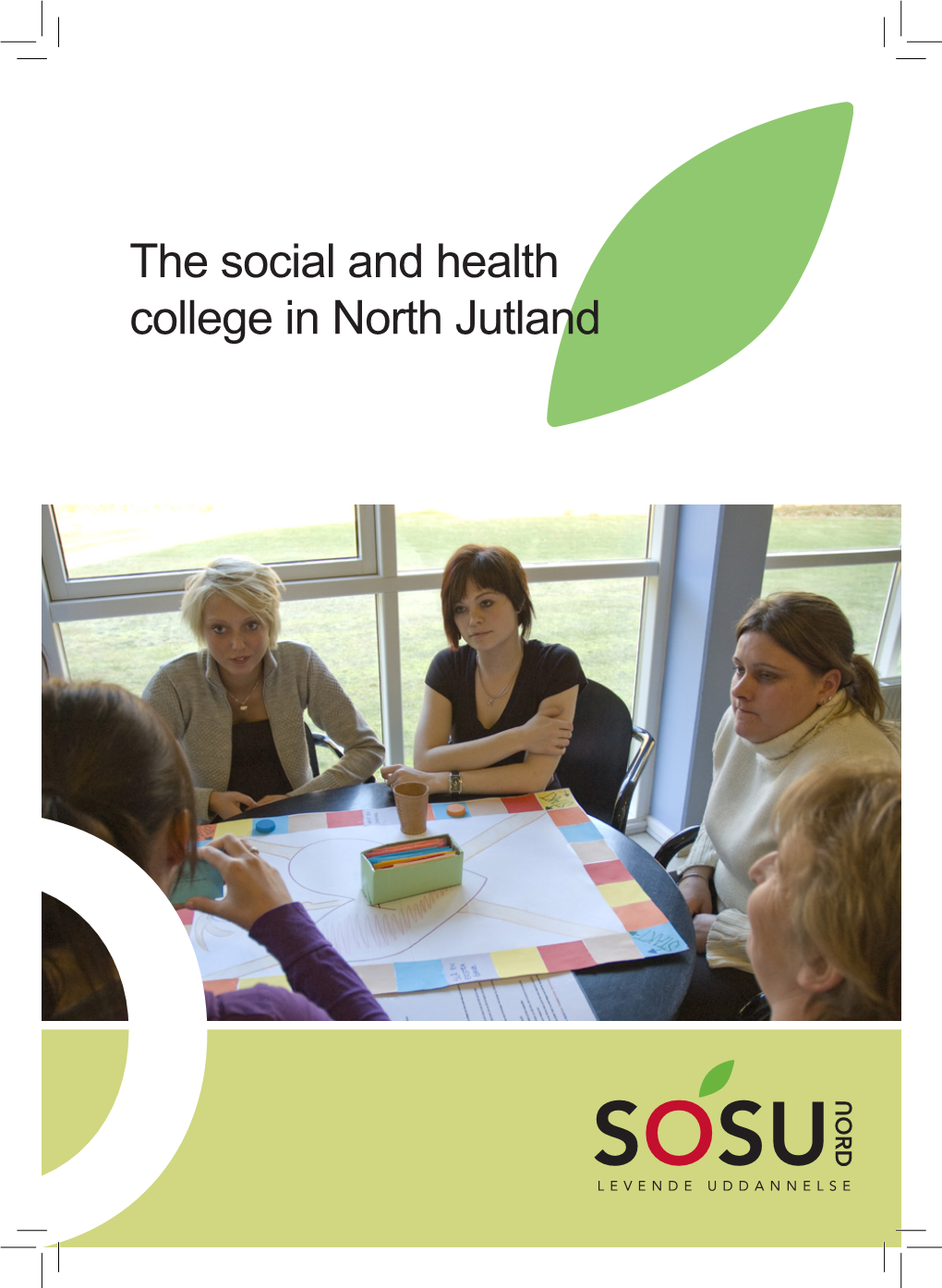 The Social and Health College in North Jutland 2 3