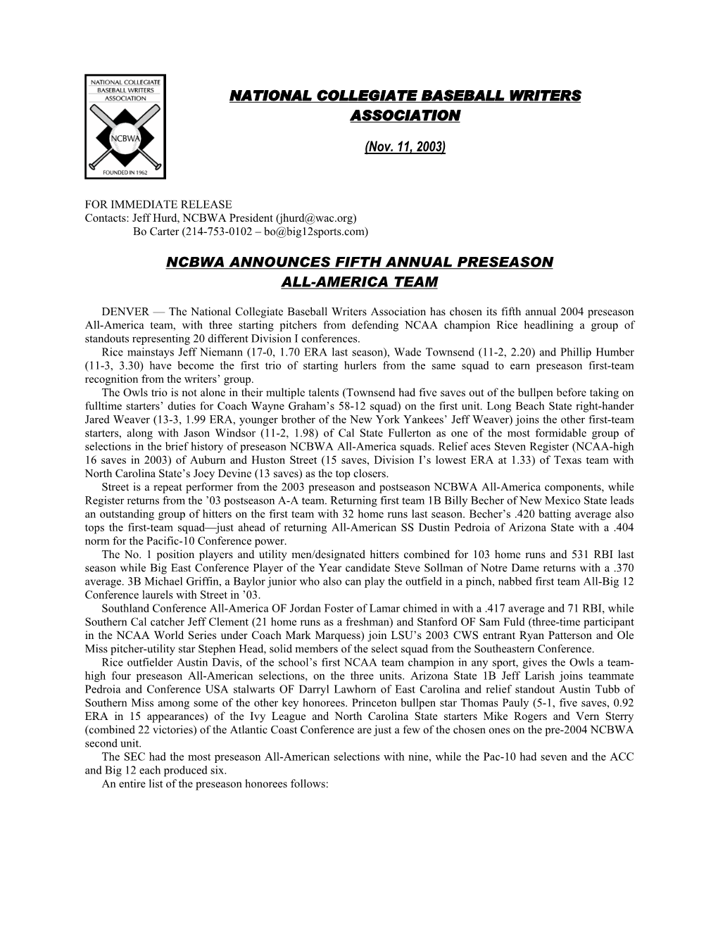 NATIONAL COLLEGIATE BASEBALL WRITERS ASSOCIATION (Nov. 11, 2003) NCBWA ANNOUNCES FIFTH ANNUAL PRESEASON ALL-AMERICA TEAM