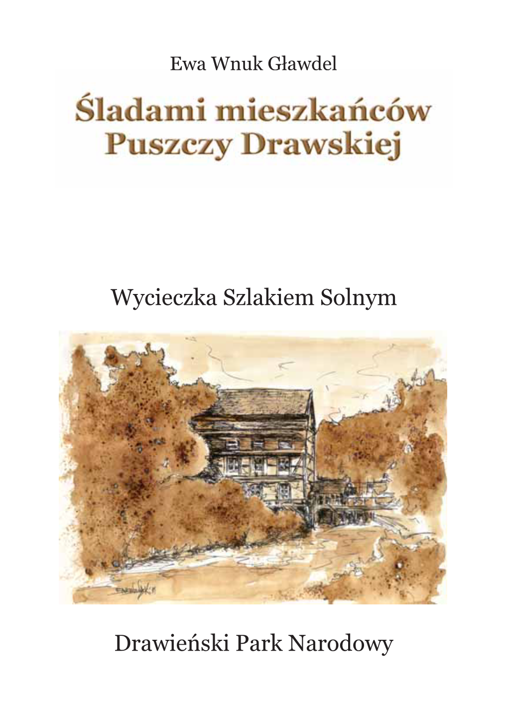 Śladami Mieszkańców Puszczy Drawskiej- Wycieczka Szlakiem