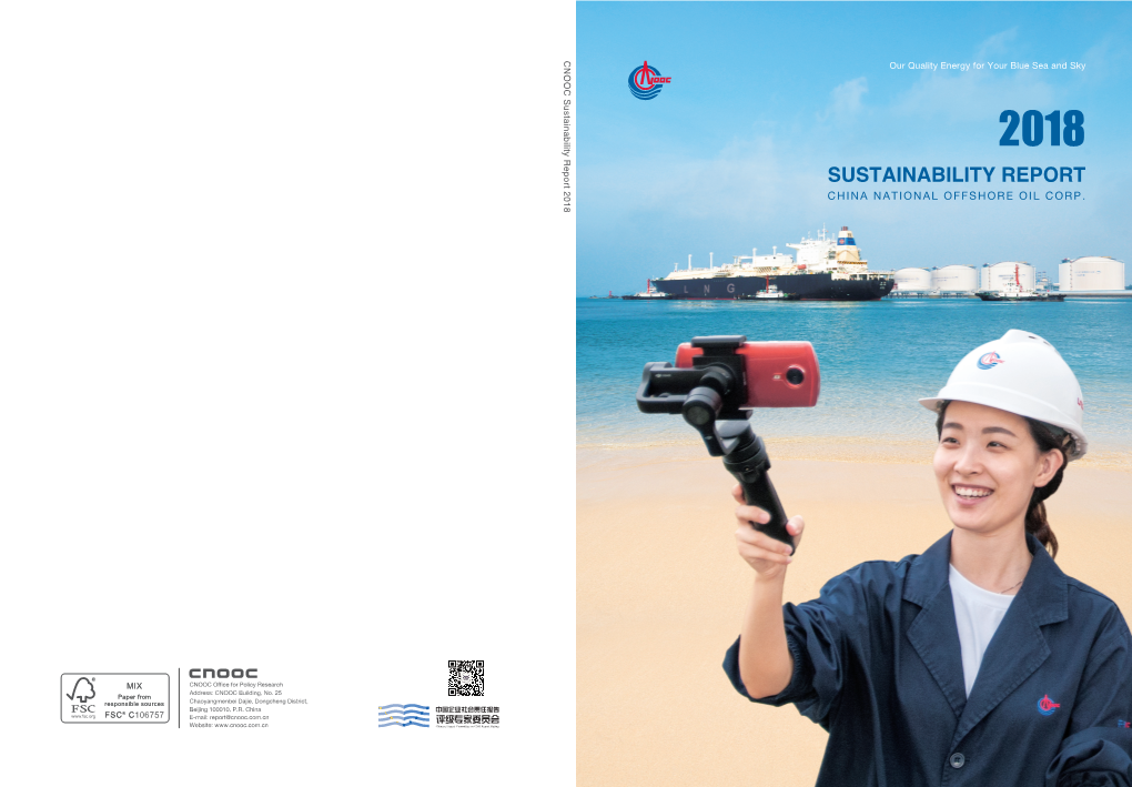 Sustainability Report 2018 Our Quality Energy for Your Blue Sea and Sky 2018 SUSTAINABILITY REPORT CHINA NATIONAL OFFSHORE OIL CORP