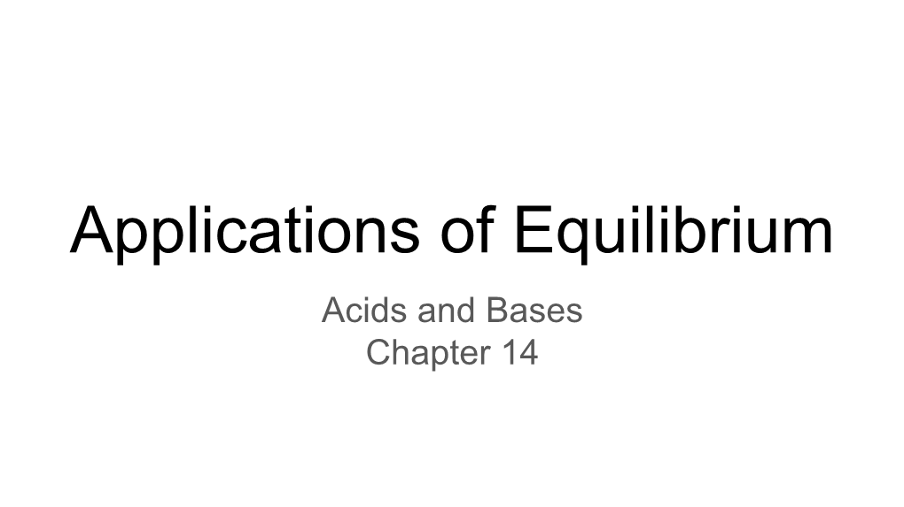 Applications of Equilibrium Acids and Bases Chapter 14 Acids and Bases 14.1 the Nature of Acids and Bases Acids