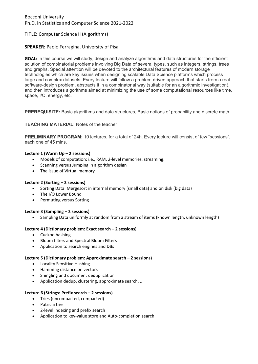 TITLE: Computer Science II (Algorithms) SPEAKER: Paolo Ferragina, University of Pisa Bocconi University Ph.D. in Statistics