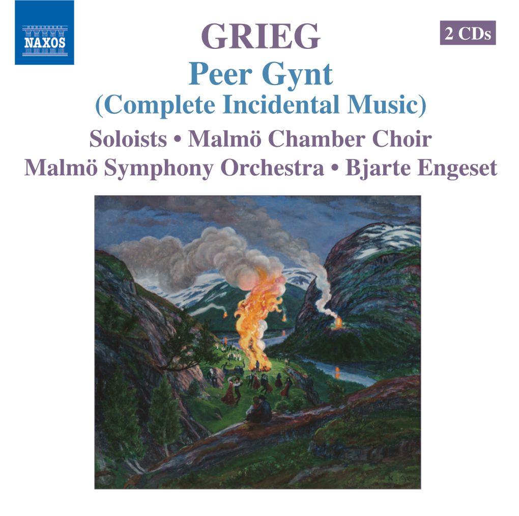 Peer Gynt (Complete Incidental Music) Soloists • Malmö Chamber Choir Malmö Symphony Orchestra • Bjarte Engeset