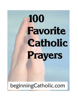 100 Favorite Catholic Prayers by Beginningcatholic