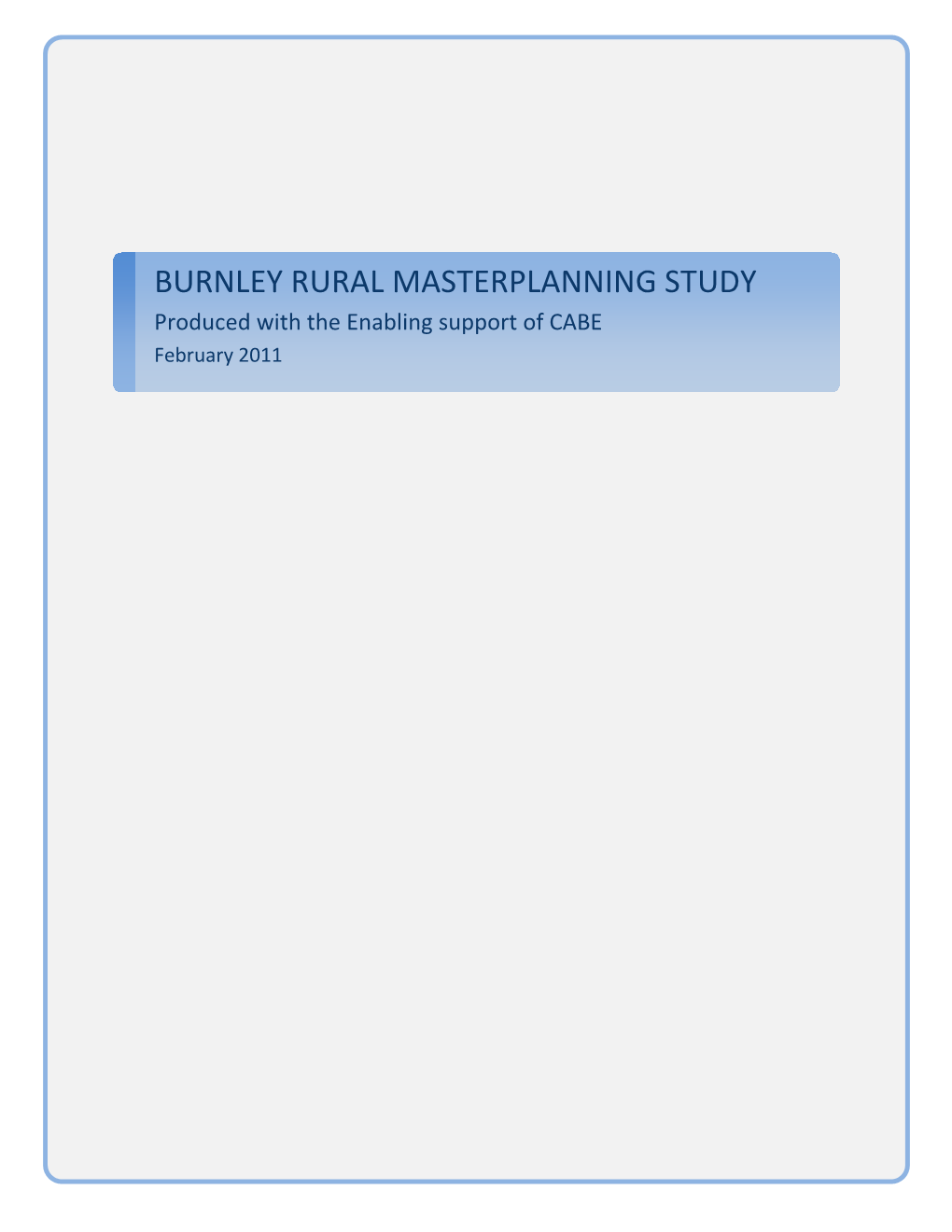 BURNLEY RURAL MASTERPLANNING STUDY Produced with the Enabling Support of CABE February 2011