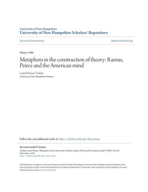 Metaphors in the Construction of Theory: Ramus, Peirce and the American Mind Laurel Warren Trufant University of New Hampshire, Durham