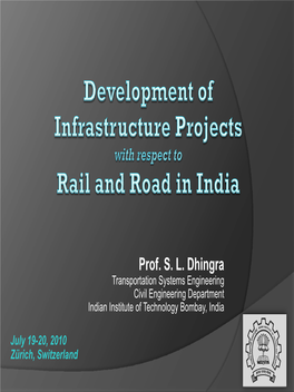 Prof. S. L. Dhingra Transportation Systems Engineering Civil Engineering Department Indian Institute of Technology Bombay, India
