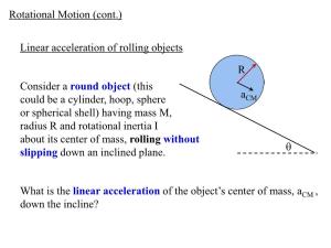Linear Acceleration of Rolling Objects Rotational Motion (Cont.) R Θ