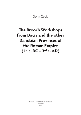 The Brooch Workshops from Dacia and the Other Danubian Provinces of the Roman Empire (1St C