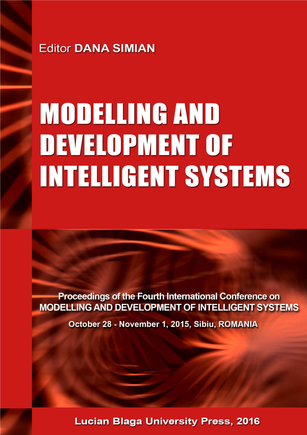 Proceeding of the Fourth International Conference “Modelling and Development of Intelligent Systems” October 28 - November 1, 2015, Sibiu, ROMANIA