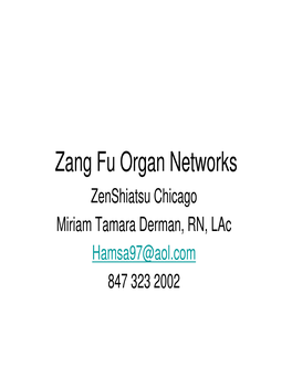 Zang Fu Organ Networks Zenshiatsu Chicago Miriam Tamara Derman, RN, Lac Hamsa97@Aol.Com 847 323 2002 Internal Organs Govern