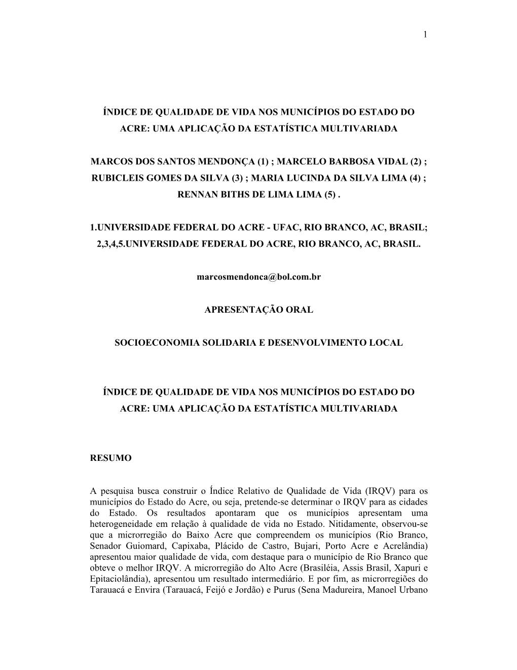 1 Índice De Qualidade De Vida Nos Municípios Do Estado Do Acre: Uma Aplicação Da Estatística Multivariada Marcos Dos Santos