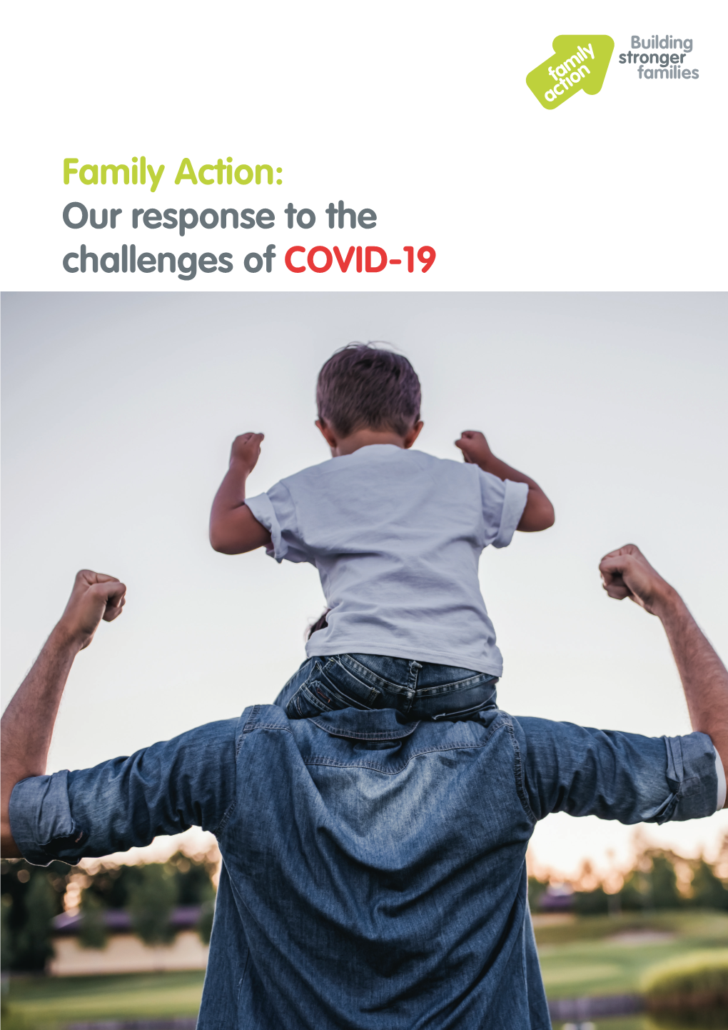 Family Action: Our Response to the Challenges of COVID-19 Family Action: Our Response to the Challenges of COVID-19 2