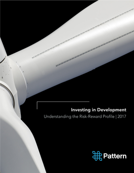 Investing in Development Understanding the Risk-Reward Proﬁle | 2017 PAGE 1 EXECUTIVE SUMMARY PATTERN ENERGY GROUP INC