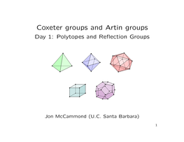 Coxeter Groups and Artin Groups Day 1: Polytopes and Reﬂection Groups