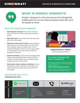 WHAT IS GOOGLE HANGOUTS Google+ Hangouts Is a Free Chat Service from Google That Enables Both One-On-One Chats and Group Chats with up to Ten People at a Time