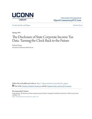 The Disclosure of State Corporate Income Tax Data: Turning the Clock Back to the Future Richard Pomp University of Connecticut School of Law