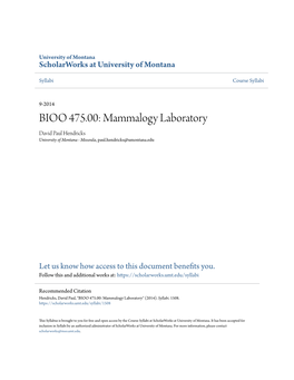 BIOO 475.00: Mammalogy Laboratory David Paul Hendricks University of Montana - Missoula, Paul.Hendricks@Umontana.Edu