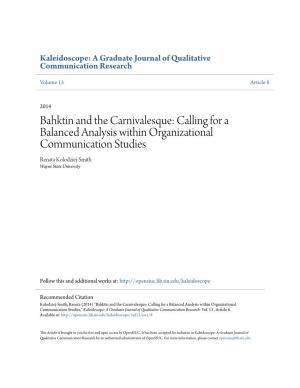 Bahktin and the Carnivalesque: Calling for a Balanced Analysis Within Organizational Communication Studies Renata Kolodziej-Smith Wayne State University