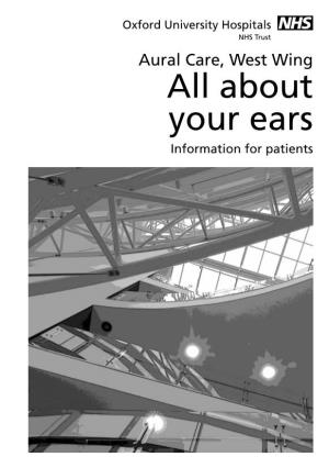 All About Your Ears Information for Patients This Information Leaflet Has Been Written to Tell You About Your Ears and How to Look After Them