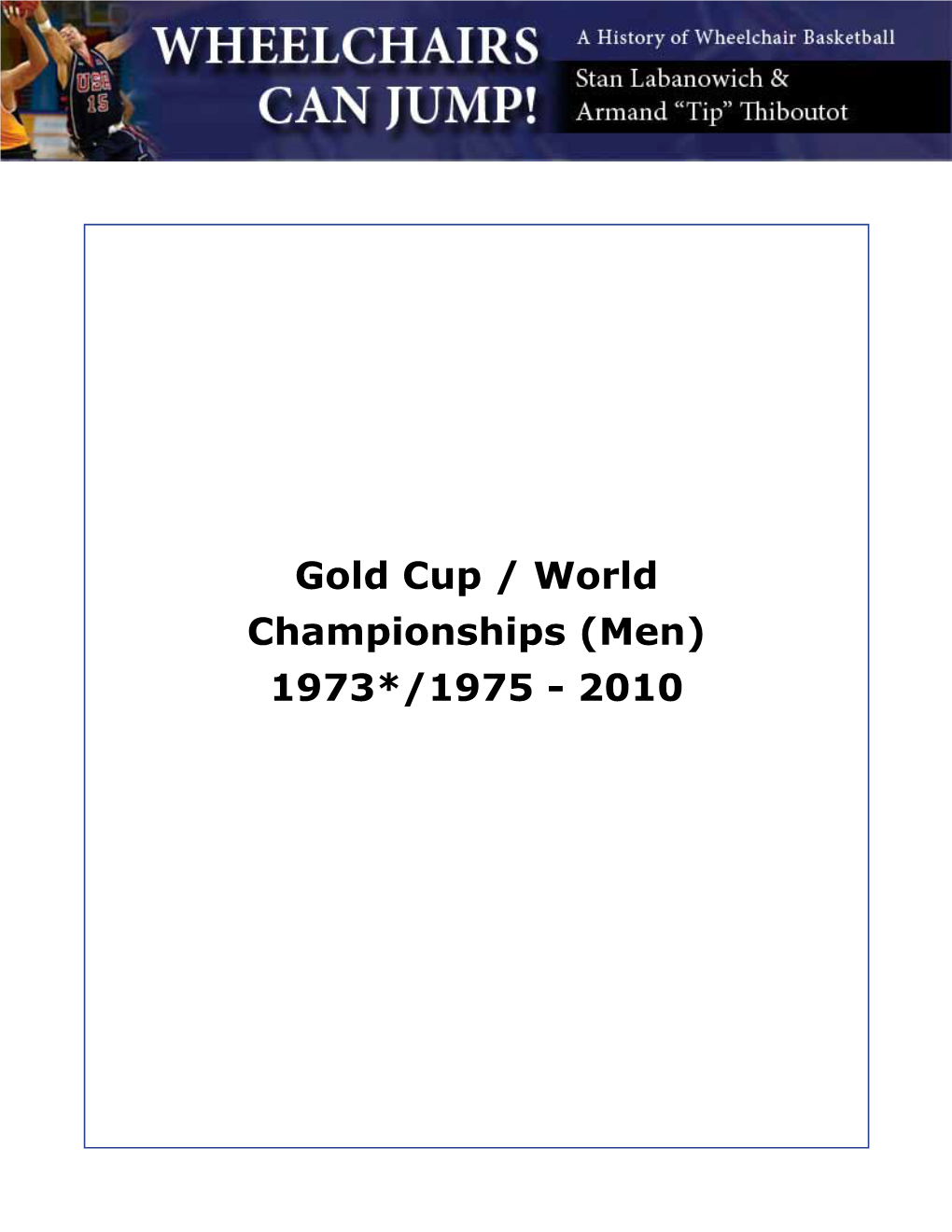 Gold Cup / World Championships (Men) 1973*/1975 - 2010 Cumulative Data