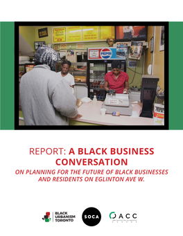 Report: a Black Business Conversation on Planning for the Future of Black Businesses and Residents on Eglinton Ave W