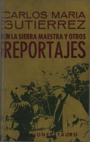 Gutierrez ■N La Sierra Maestra Y Otros Reportajes >