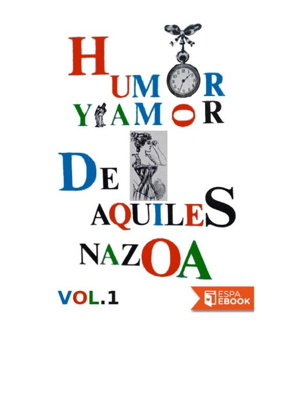 Humor Y Amor» —Publicado Por Primera Vez En 1970— Es Una Recopila- Ción De Su Poesía Humorística, Teatro Para Leer Y Breves Narraciones