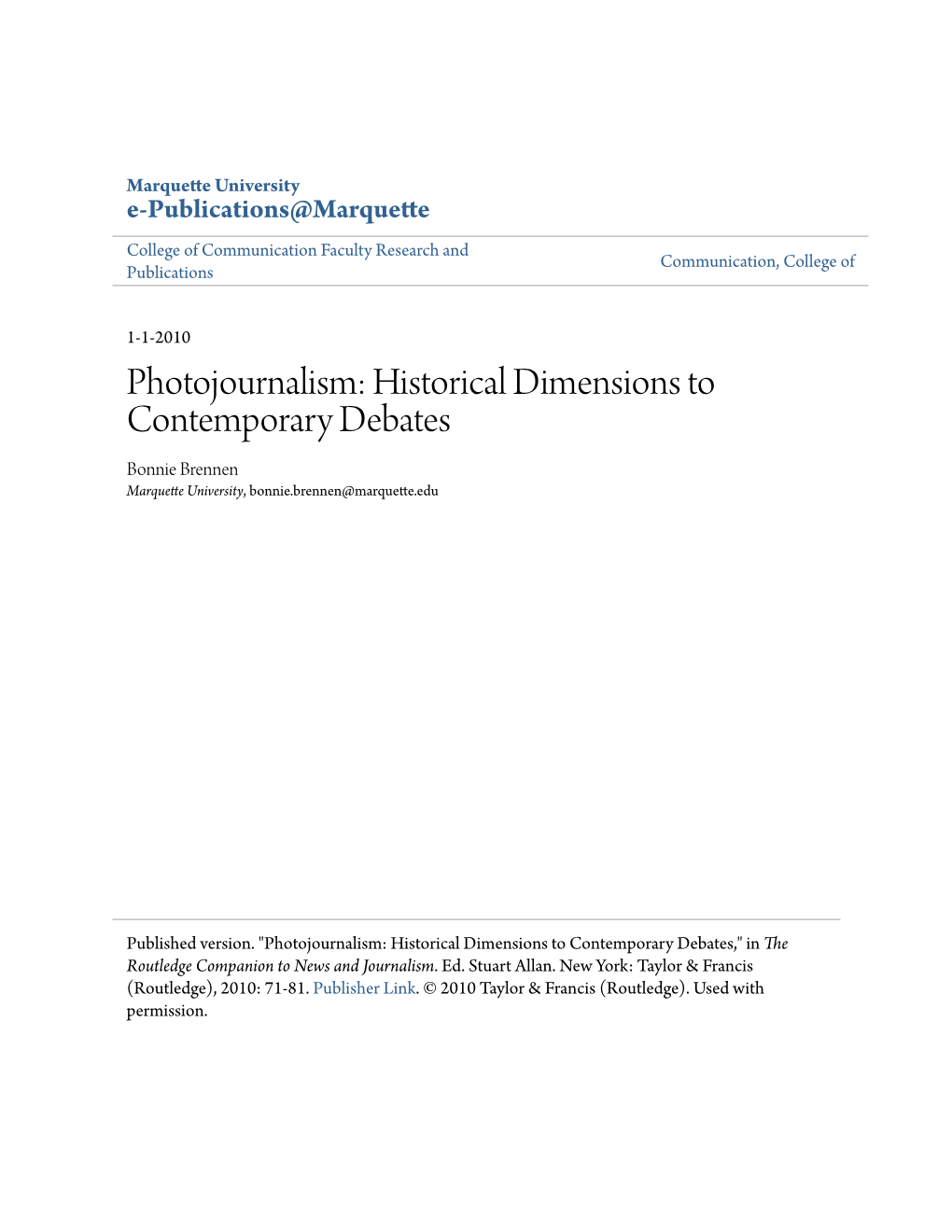 Photojournalism: Historical Dimensions to Contemporary Debates Bonnie Brennen Marquette University, Bonnie.Brennen@Marquette.Edu