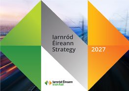Iarnród Éireann Strategy 2027 Foundations We Are Building On