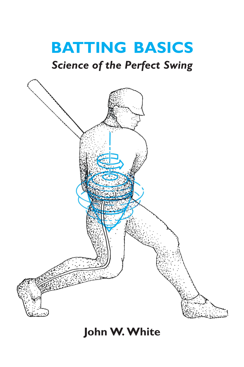 BATTING BASICS Science of the Perfect Swing