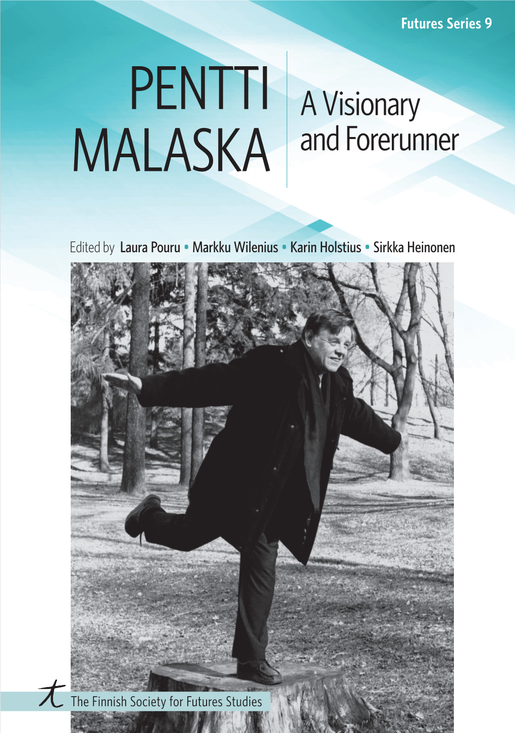 Pentti Malaska – a Visionary and Forerunner Is an Intellectual Biography of the Life PENTTI MALASKA and Work of Professor Pentti Malaska