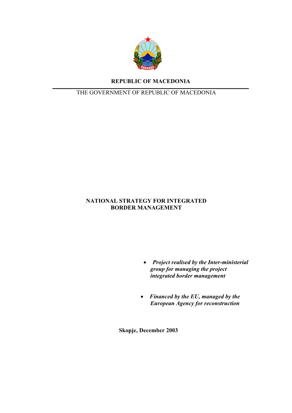 REPUBLIC of MACEDONIA the GOVERNMENT of REPUBLIC of MACEDONIA NATIONAL STRATEGY for INTEGRATED BORDER MANAGEMENT • Project