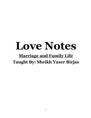Love Notes Marriage and Family Life Taught By: Sheikh Yaser Birjas