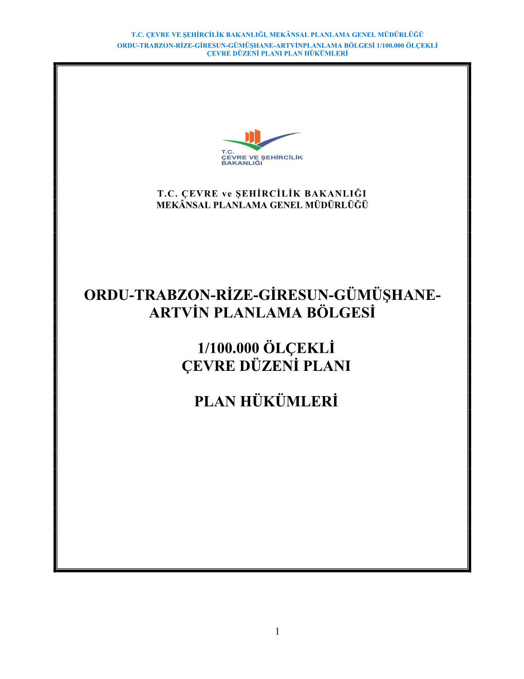 Ordu-Trabzon-Rize-Giresun-Gümüşhane-Artvinplanlama Bölgesi 1/100.000 Ölçekli Çevre Düzeni Plani Plan Hükümleri