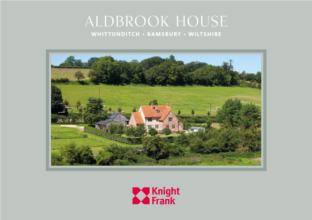 Aldbrook House WHITTONDITCH • RAMSBURY • WILTSHIRE Aldbrook House WHITTONDITCH • RAMSBURY • WILTSHIRE